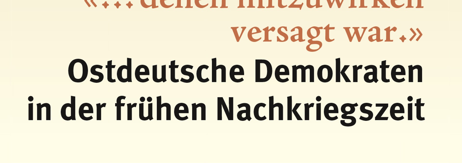 Exhibition East German Democrats_1920x1080, © Bundesstiftung Aufarbeitung